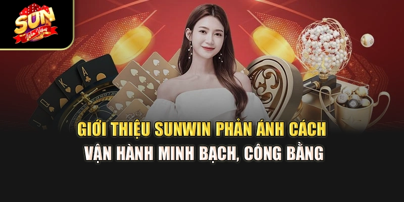 gioi-thieu-sunwin-phan-anh-cach-van-hanh-minh-bach-cong-bang