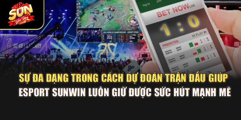 su-da-dang-trong-cach-du-doan-tran-dau-giup-esport-sunwin-luon-giu-duoc-suc-hut-manh-me